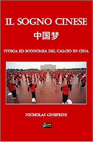 Il SOGNO CINESE 中国梦 Storia ed economia del calcio in Cina
