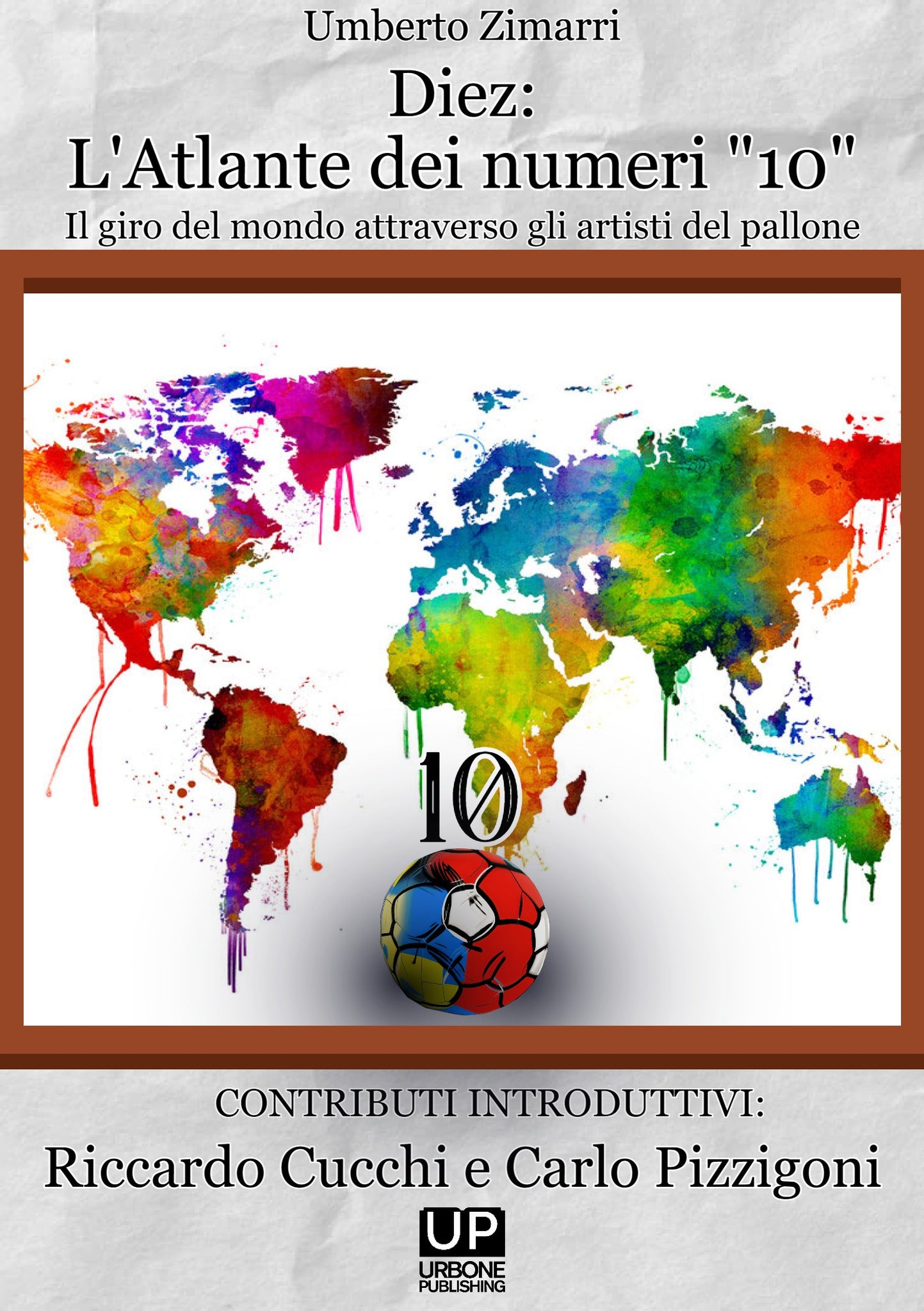 Diez: l’Atlante dei numeri 10 Un Giro del Mondo attraverso gli artisti del pallone