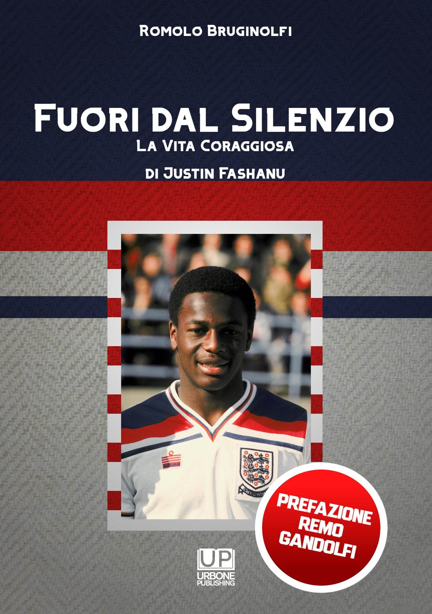 Fuori dal Silenzio La Vita Coraggiosa  di Justin Fashanu. La coraggiosa vita del primo "coming out" della storia del calcio mondiale