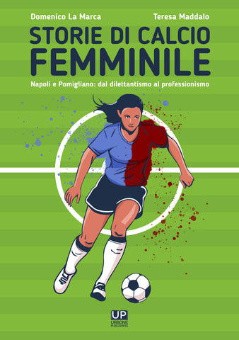 STORIE DI CALCIO FEMMINILE Napoli e Pomigliano dal dilettantismo al professionismo