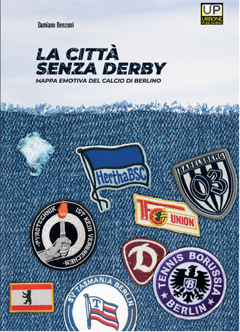 La città senza derby. Mappa emotiva del calcio di Berlino