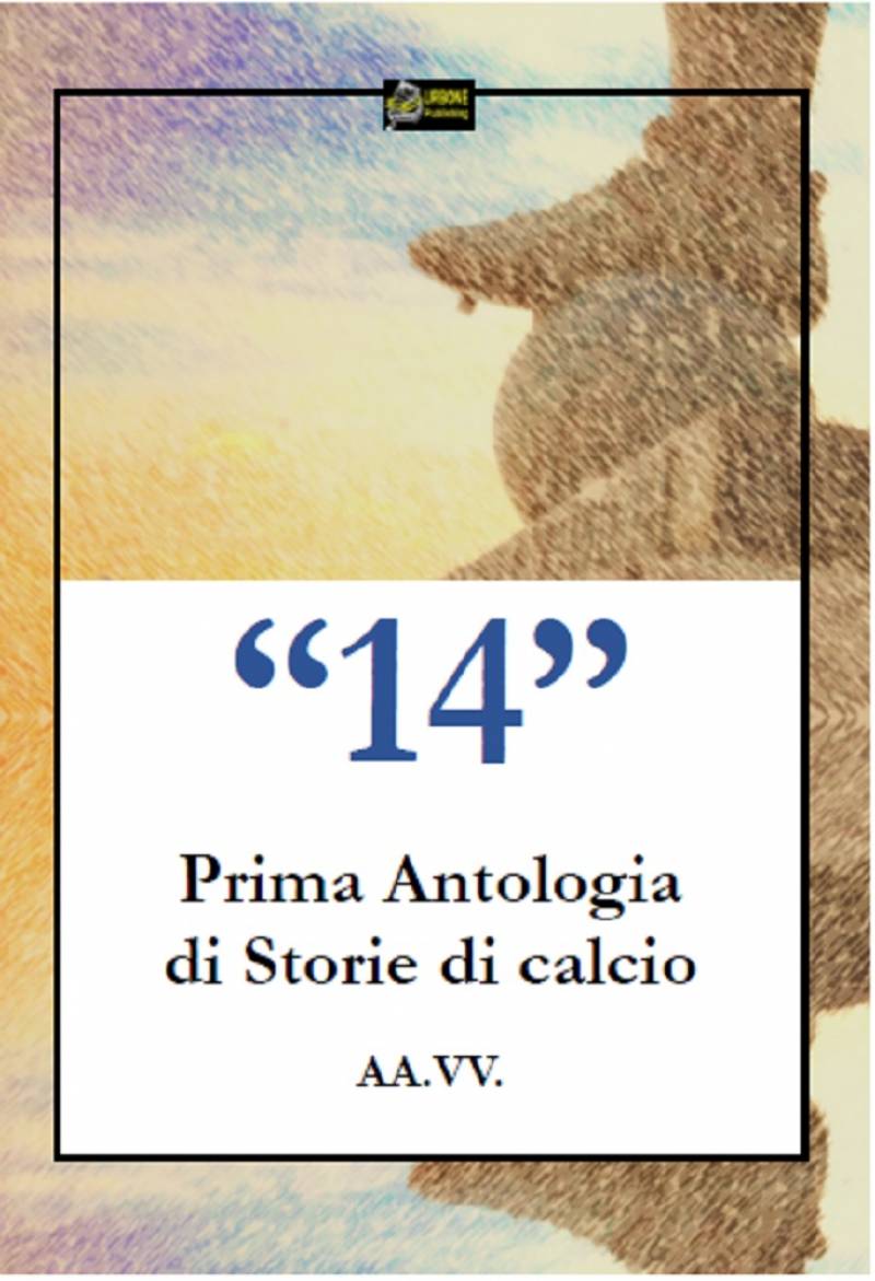 14. PRIMA ANTOLOGIA DI STORIE DI CALCIO