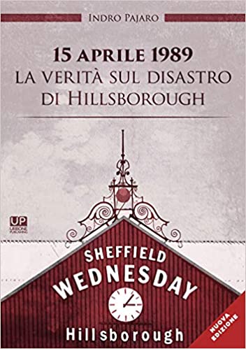 15 APRILE 1989. La verità sul disastro di Hillsborough