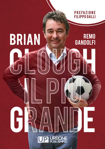 BRIAN CLOUGH. Il più grande