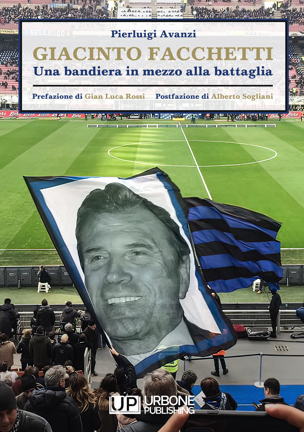 GIACINTO FACCHETTI. Una bandiera in mezzo alla battaglia