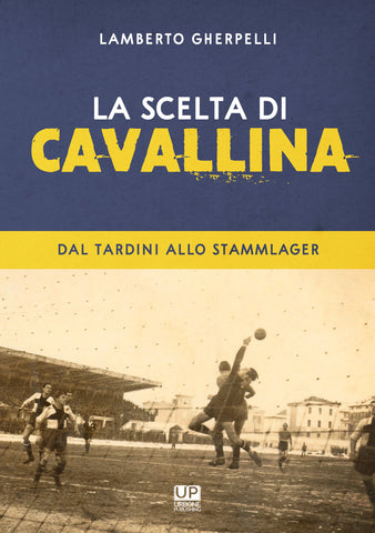 LA SCELTA DI CAVALLINA . Dal Tardini allo Stammlager