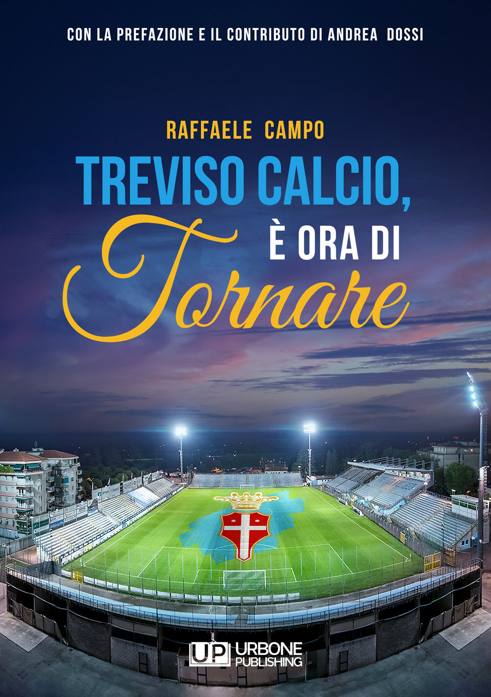 TREVISO CALCIO, È ORA DI TORNARE. L´incredibile storia dell´ultimo decennio biancoceleste