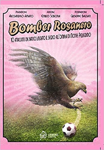 BOMBER ROSANERO. 10 attaccanti che hanno lasciato il segno all'ombra di Monte Pellegrino