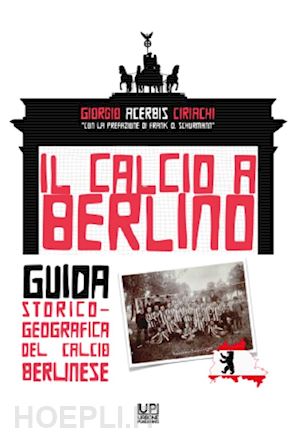 IL CALCIO A BERLINO. Guida storico-geografica del calcio berlinese