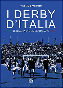 I DERBY D'ITALIA. Le rivalità del calcio italiano
