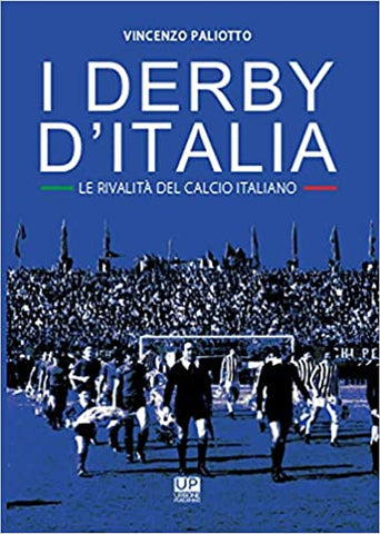 I DERBY D'ITALIA. Le rivalità del calcio italiano