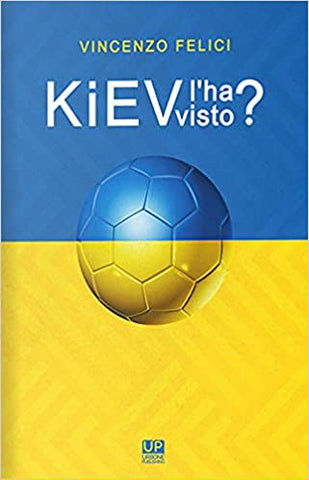 KIEV L'HA VISTO? Viaggio nelle realtà calcistiche di Kiev e dintorni