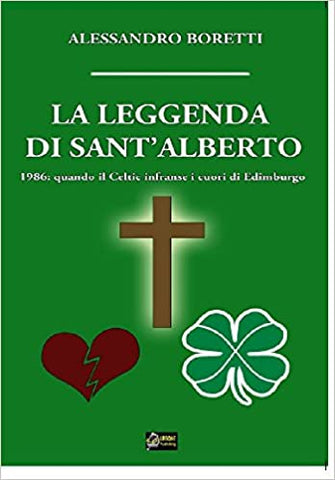 LA LEGGENDA DI SANT’ALBERTO. Quando il Celtic infranse i Cuori di Edimburgo