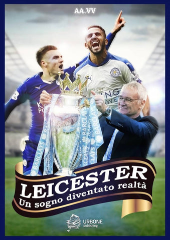 LEICESTER UN SOGNO DIVENTATO REALTÀ