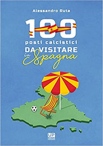 100 LUOGHI CALCISTICI DA VISITARE IN SPAGNA