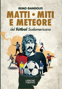 MATTI, MITI E METEORE DEL FÙTBOL SUDAMERICANO