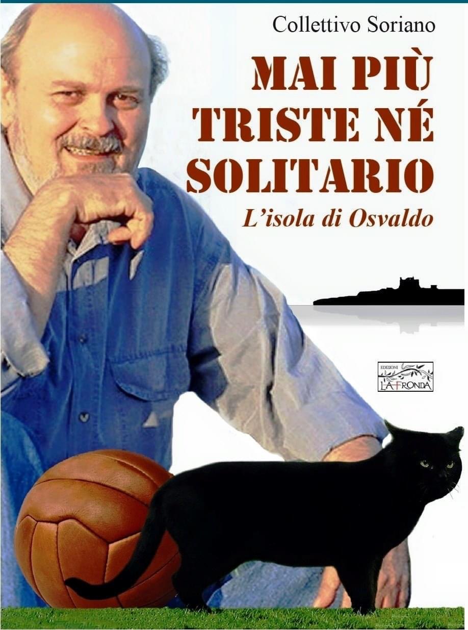 MAI PIÙ TRISTE NÉ SOLITARIO. L’isola di Osvaldo