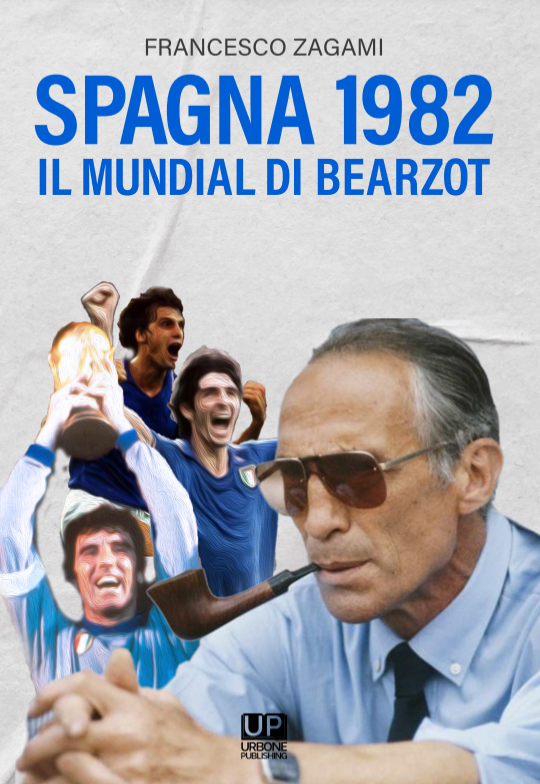 SPAGNA 1982. Il Mundial di Bearzot