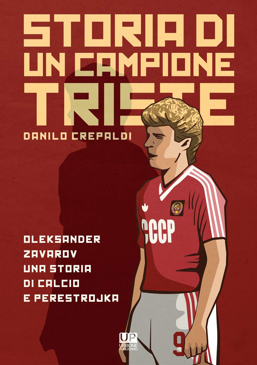 STORIA DI UN CAMPIONE TRISTE. Oleksander Zavarov una storia di calcio e perestrojka