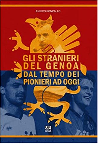 GLI STRANIERI DEL GENOA. Dal tempo dei pionieri ad oggi