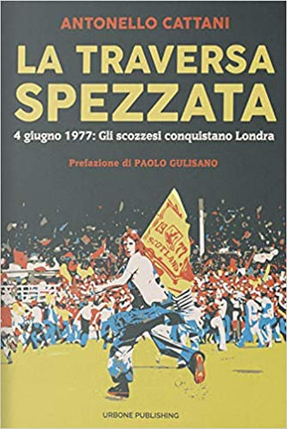 LA TRAVERSA SPEZZATA. 4 giugno 1977: gli scozzesi conquistano Londra