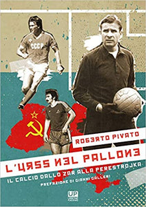 L'URSS NEL PALLONE. Il calcio dallo Zar alla Perestrojka